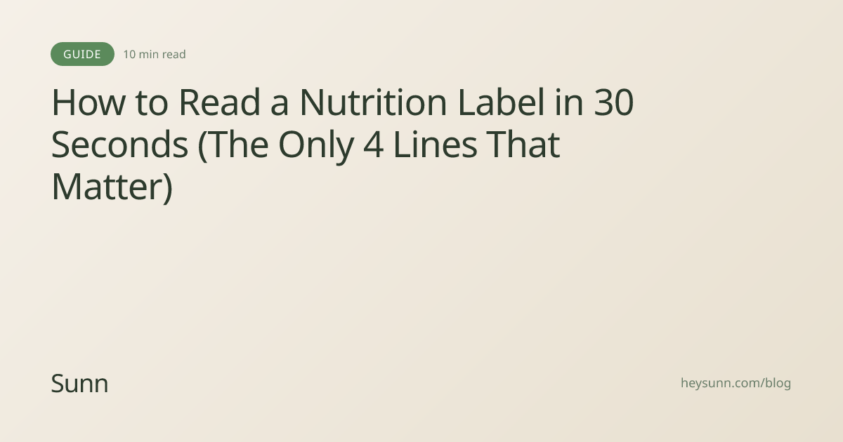 How to Read a Nutrition Label in 30 Seconds (The Only 4 Lines That ...